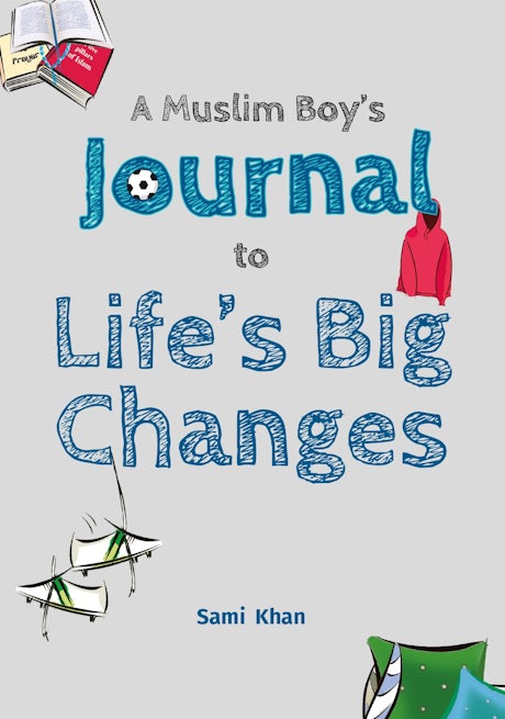 A Muslim Boy's Journal to Life's Big Changes