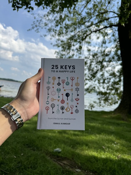 25 Keys to a Happier Life - From the Quran & Sunnah