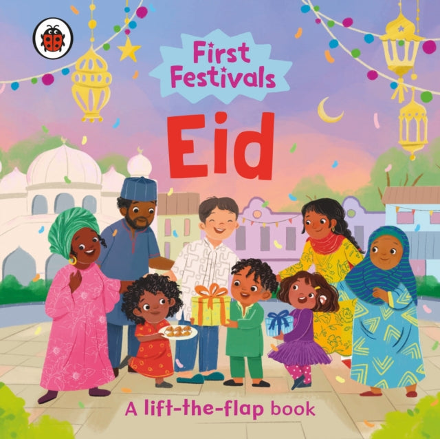 First Festivals: Eid : A Lift-the-Flap Book - Anafiya Gifts