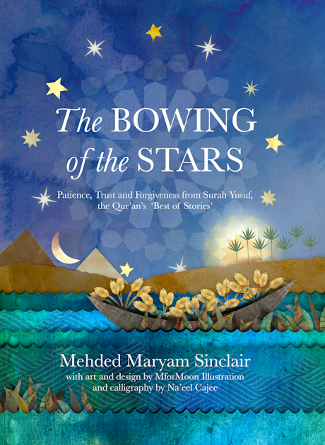 Bowing of the Stars - Patience, Trust and Forgiveness from Surah Yusuf