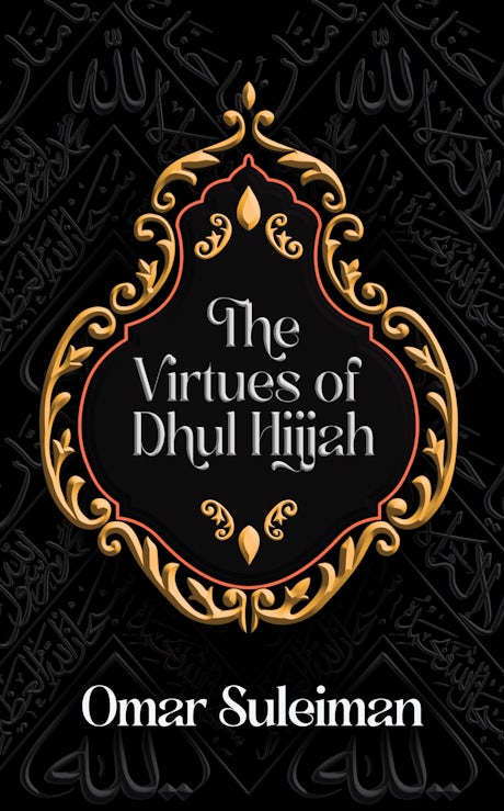 The Virtues of Dhul Hijjah