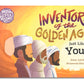 Inventors of the Golden Age: Just Like You!