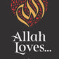 Allah Loves - Anafiya Gifts