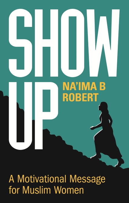 Show Up - A Motivational Message For Muslim Women