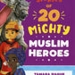 Stories Of 20 Mighty Muslim Heroes - Book 1